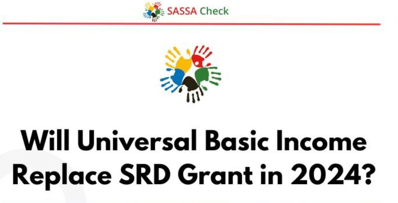 SASSA Considers Universal Basic Income Grant Are SRD Payments Ending1