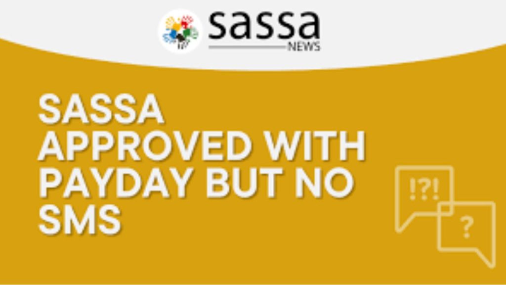 SASSA Status Approved But No SMS Received