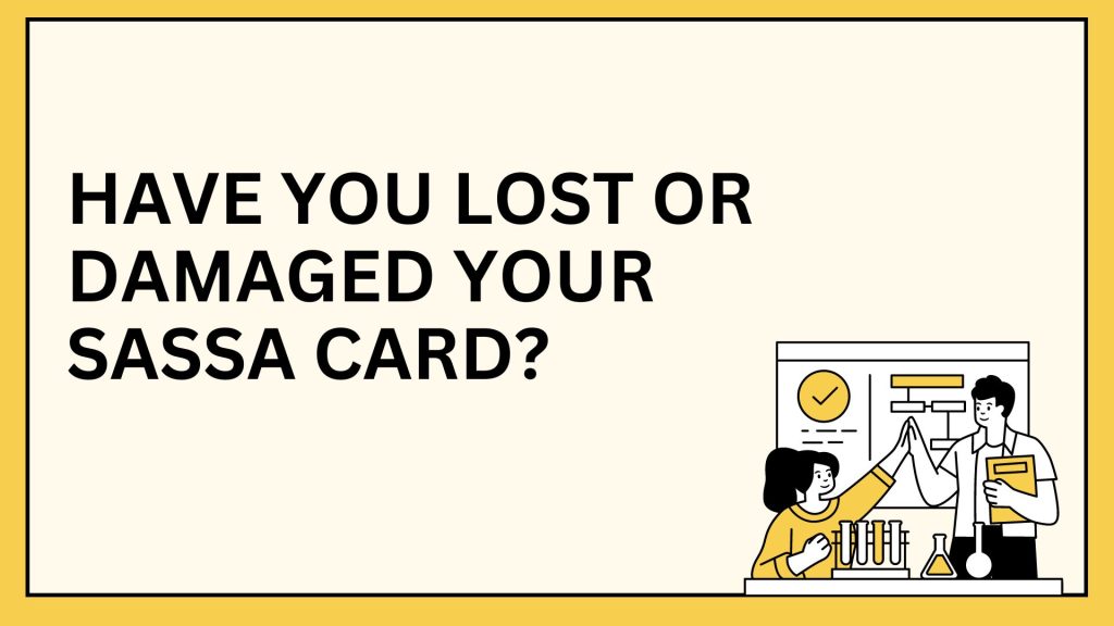 Have you lost or Damaged your SASSA Card