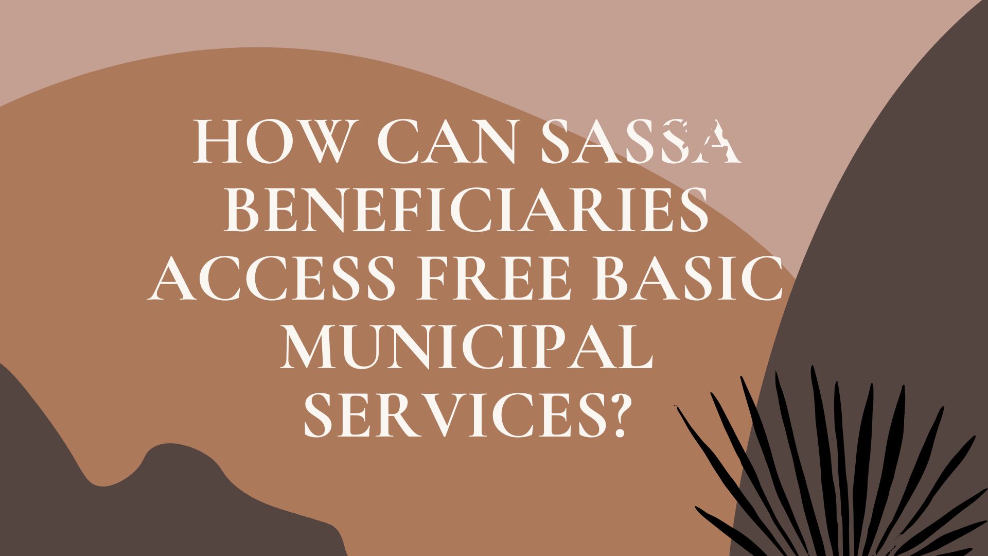 How Can SASSA Beneficiaries Access Free Basic Municipal Services