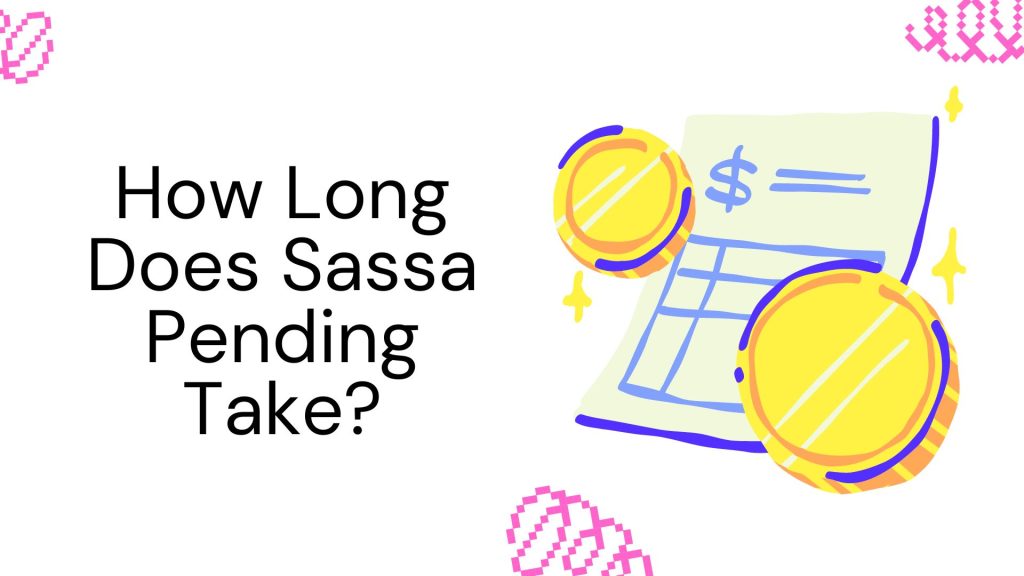 How Long Does Sassa Pending Take