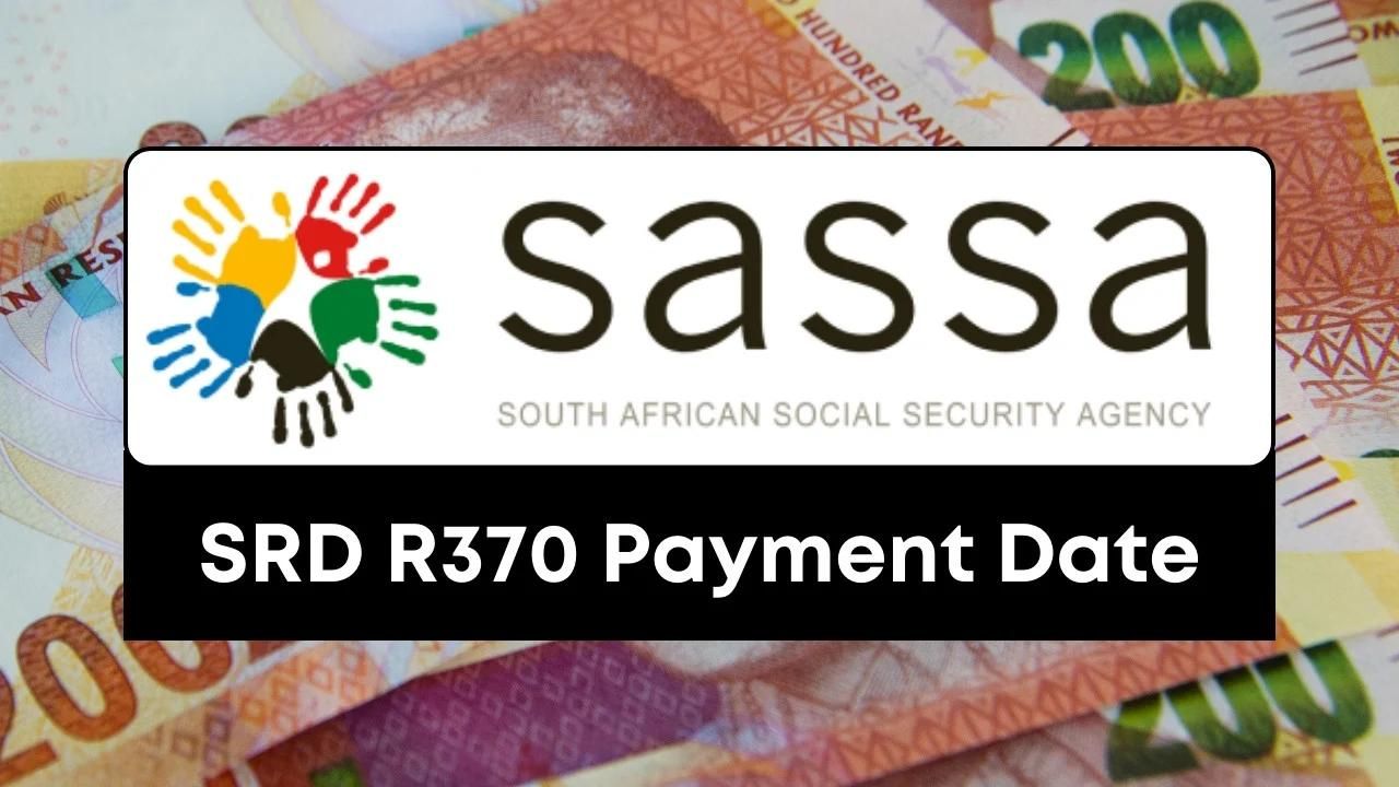 How Much Is the Sassa SRD Grant R370 in 20241