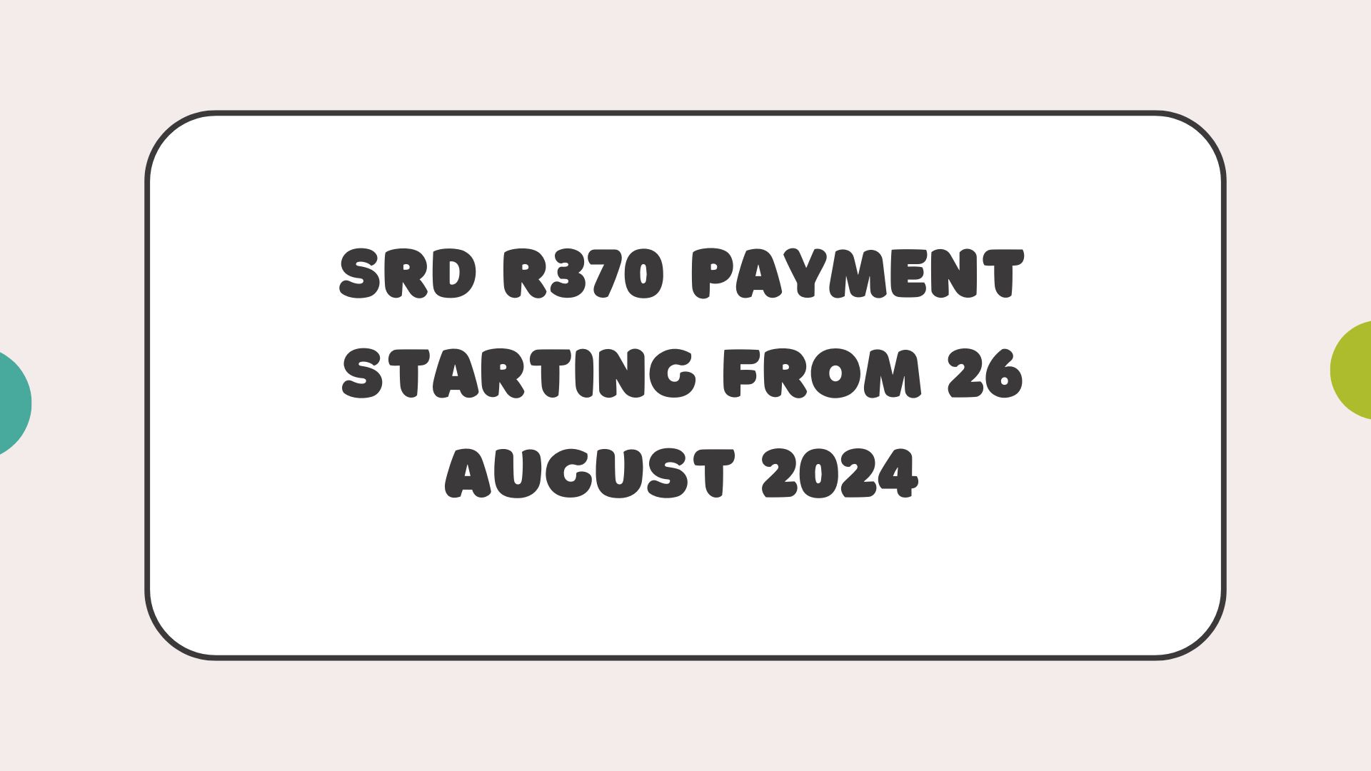 SRD R370 Payment Starting from 26 August 2024