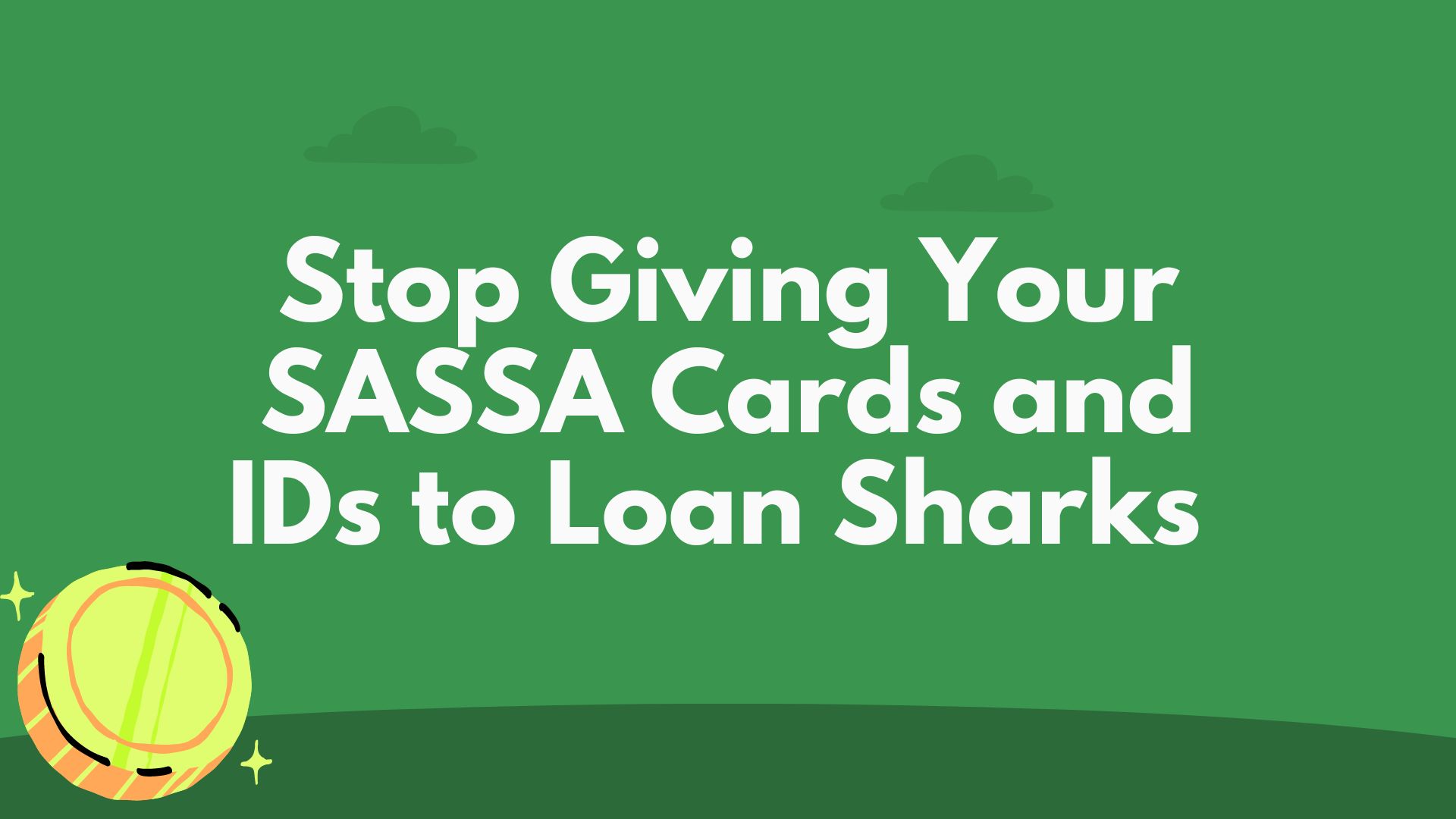 Stop Giving Your SASSA Cards and IDs to Loan Sharks