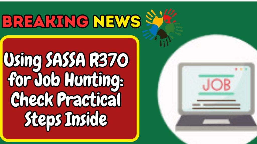 Use SASSA R370 for Job Hunting