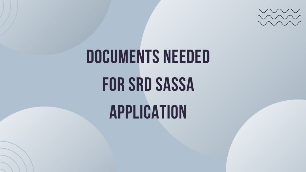 Documents Needed For SRD SASSA Application