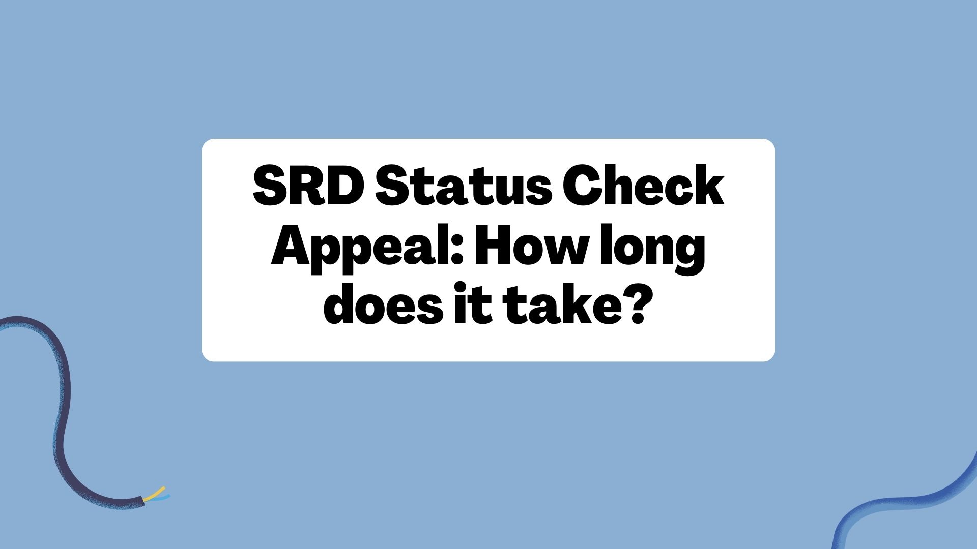 SRD Status Check Appeal How long does it take