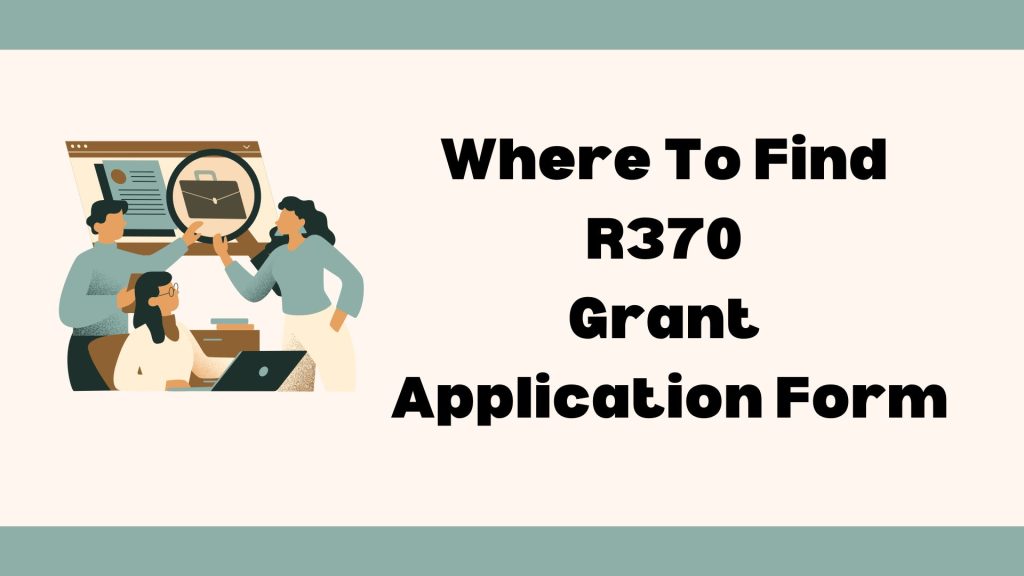 Where To Find R370 Grant Application Form