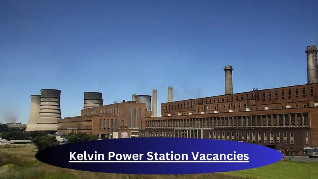 x1 Kelvin Power Station Vacancies 20241