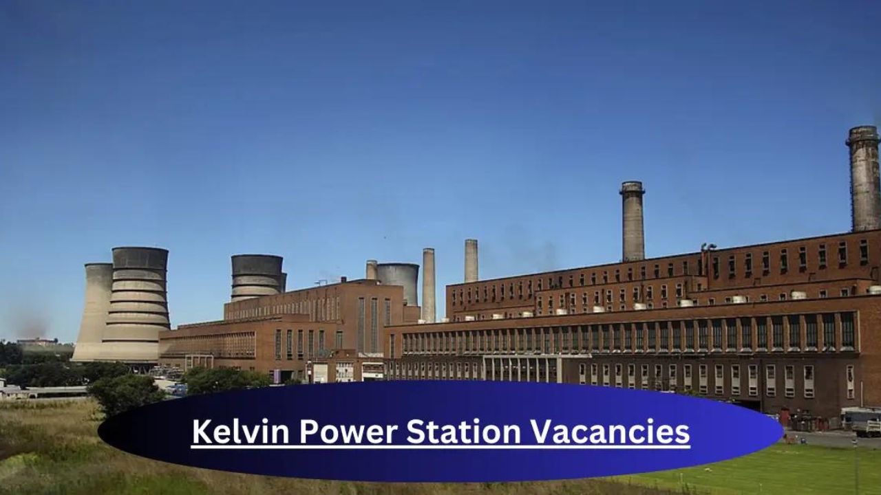 x1 Kelvin Power Station Vacancies 20241