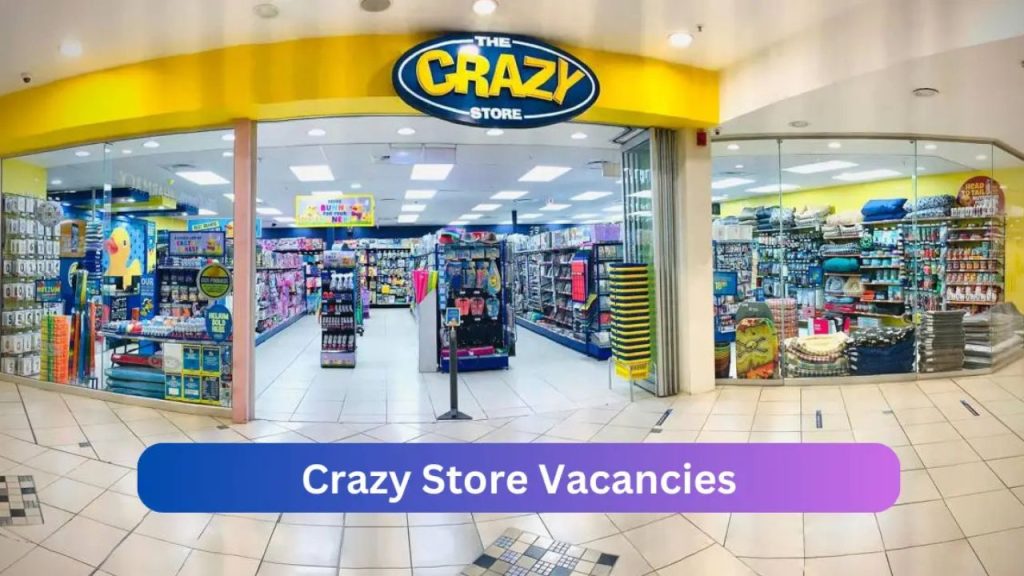 x14 Crazy Store Vacancies 2024