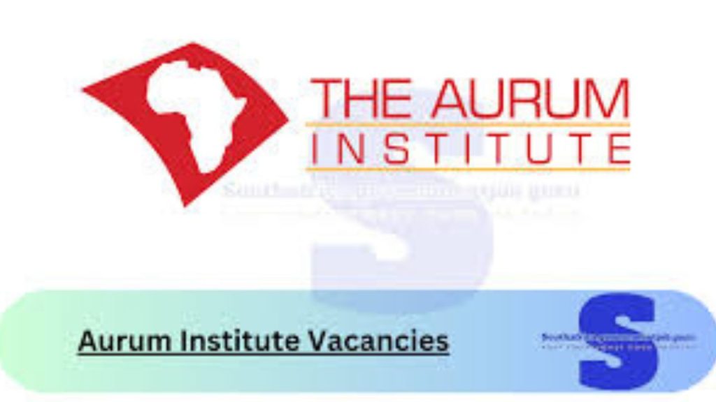 x3 Aurum Institute Vacancies 2024