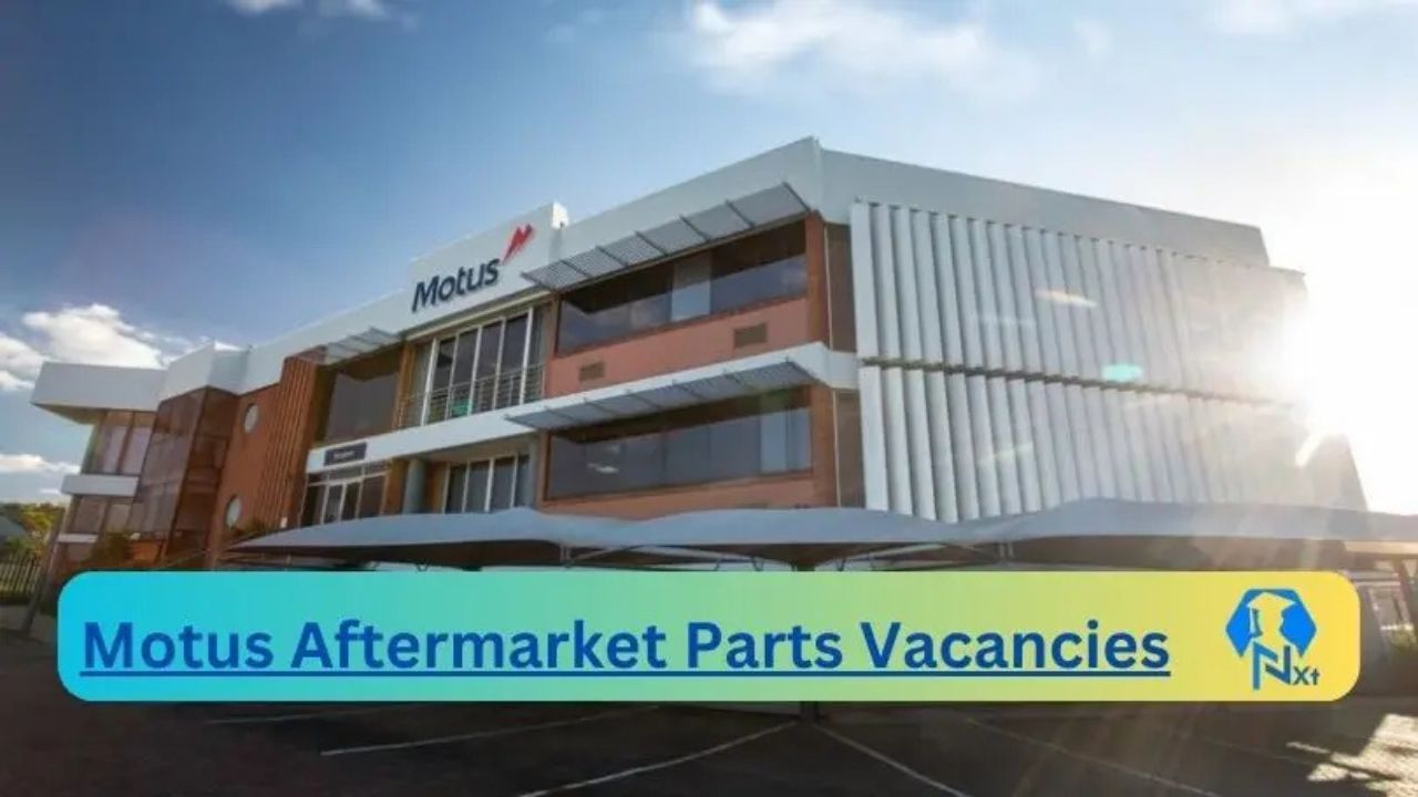 x51 Motus Aftermarket Parts Vacancies 2024 Opportunities