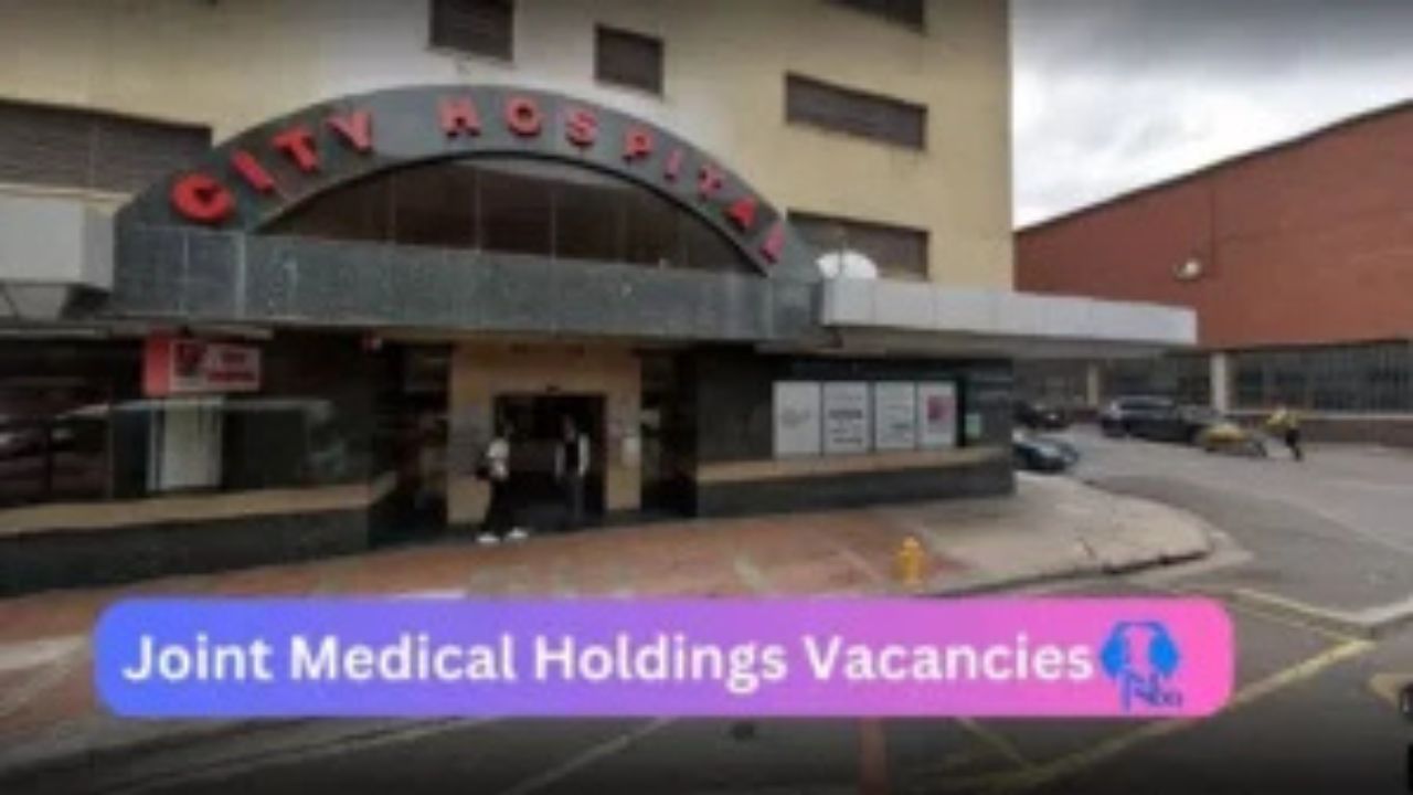 x1 Joint Medical Holdings Vacancies 2024)