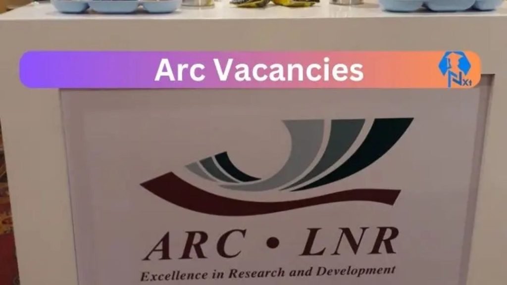 x17 ARC Vacancies 2024 Opportunities